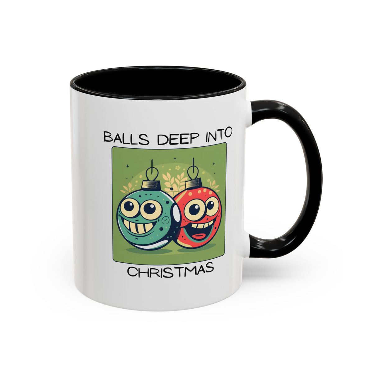 Balls Deep Into Christmas Mug / Funny Rude Holiday Coffee Mug / Christmas (11/15oz)