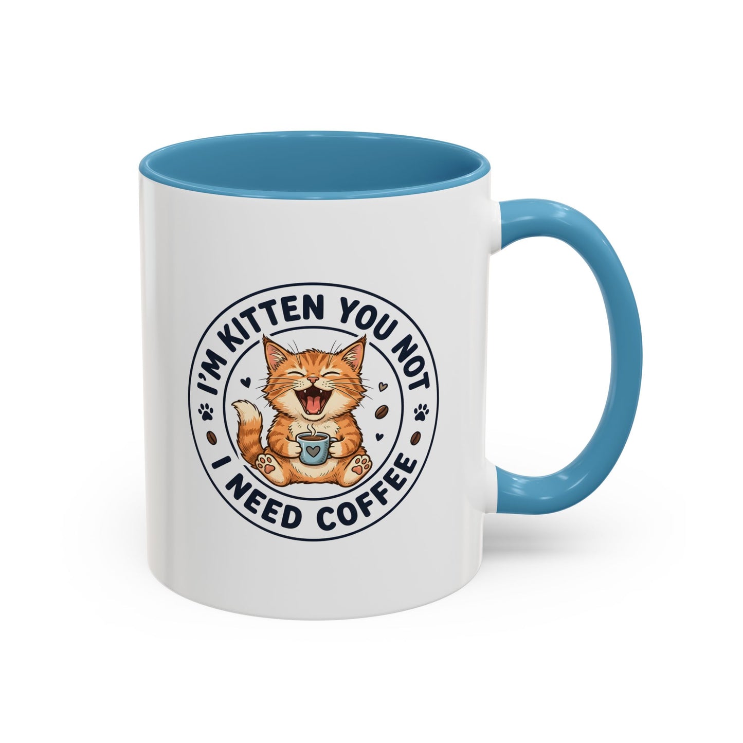 I'm Kitten You Not, I Need Coffee Funny Cat Mug – Cute Kitten Coffee Lover Gift, Cat Mom Gift, Novelty Ceramic Mug 11oz/15oz