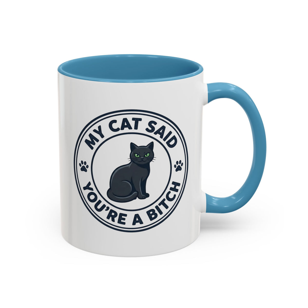 My Cat Said You're A Bitch Funny Cat Mug | Funny Coffee Mug | Sarcastic Cat Owner Gift 11oz/15oz