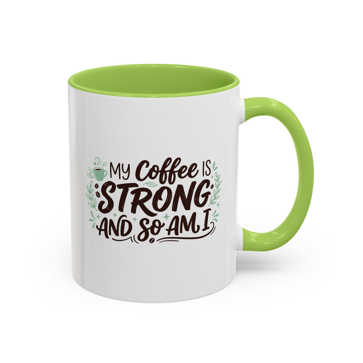 My Coffee Is Strong And So Am I Coffee Mug, Inspirational Gift 11oz/15oz
