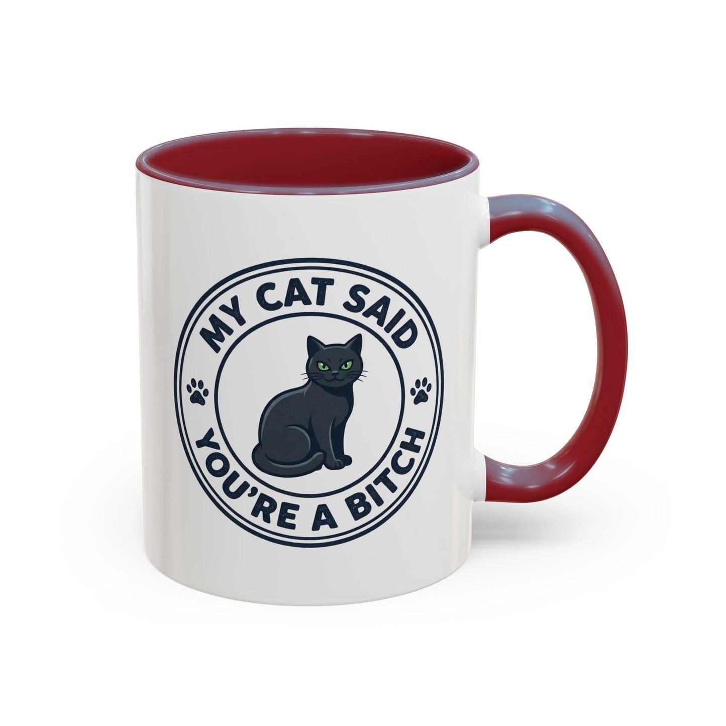 My Cat Said You're A Bitch Funny Cat Mug | Funny Coffee Mug | Sarcastic Cat Owner Gift 11oz/15oz