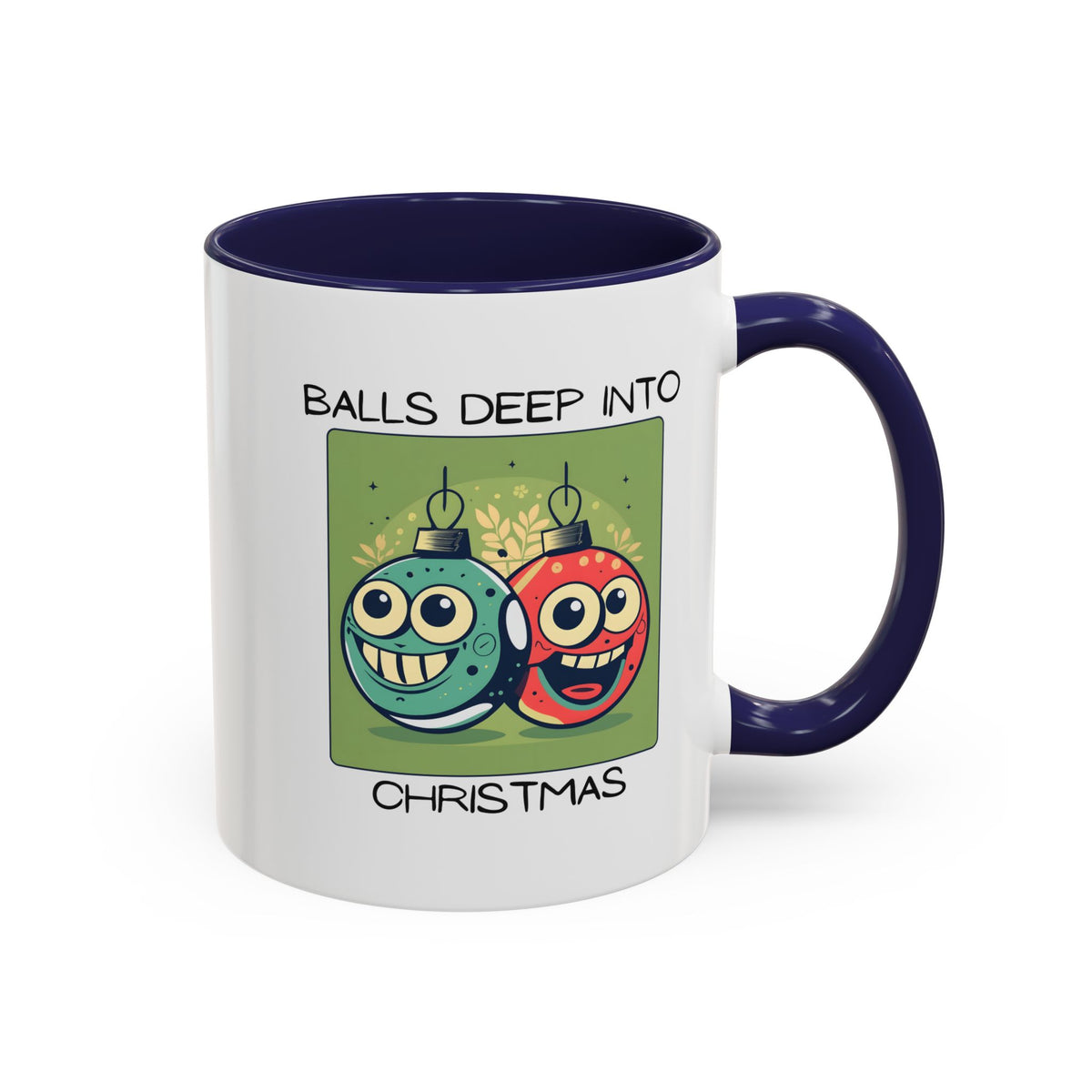 Balls Deep Into Christmas Mug / Funny Rude Holiday Coffee Mug / Christmas (11/15oz)
