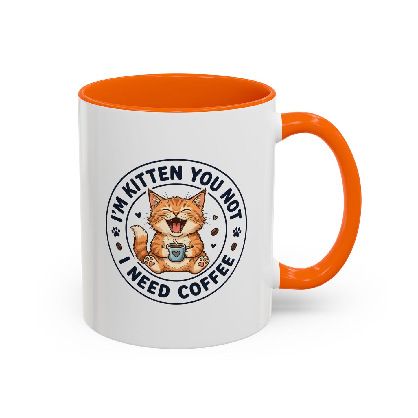 I'm Kitten You Not, I Need Coffee Funny Cat Mug – Cute Kitten Coffee Lover Gift, Cat Mom Gift, Novelty Ceramic Mug 11oz/15oz