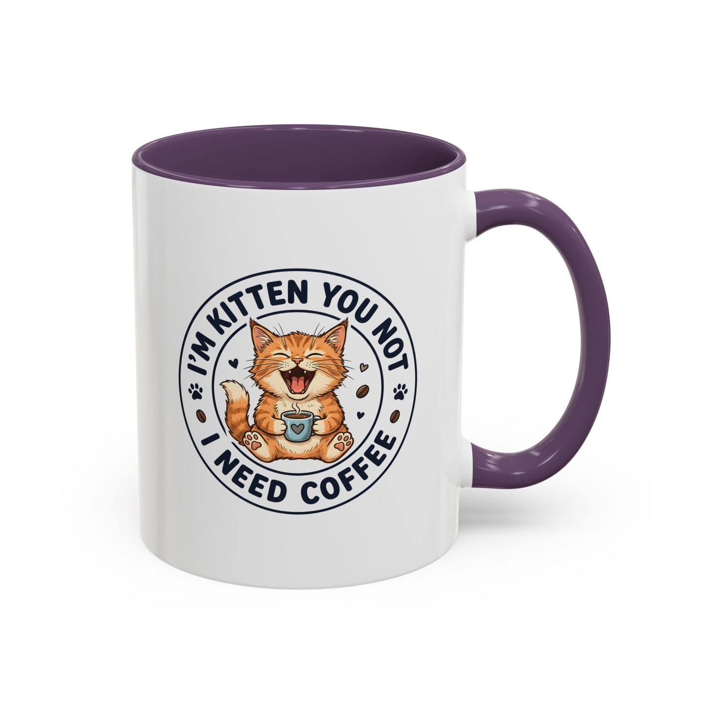 I'm Kitten You Not, I Need Coffee Funny Cat Mug – Cute Kitten Coffee Lover Gift, Cat Mom Gift, Novelty Ceramic Mug 11oz/15oz