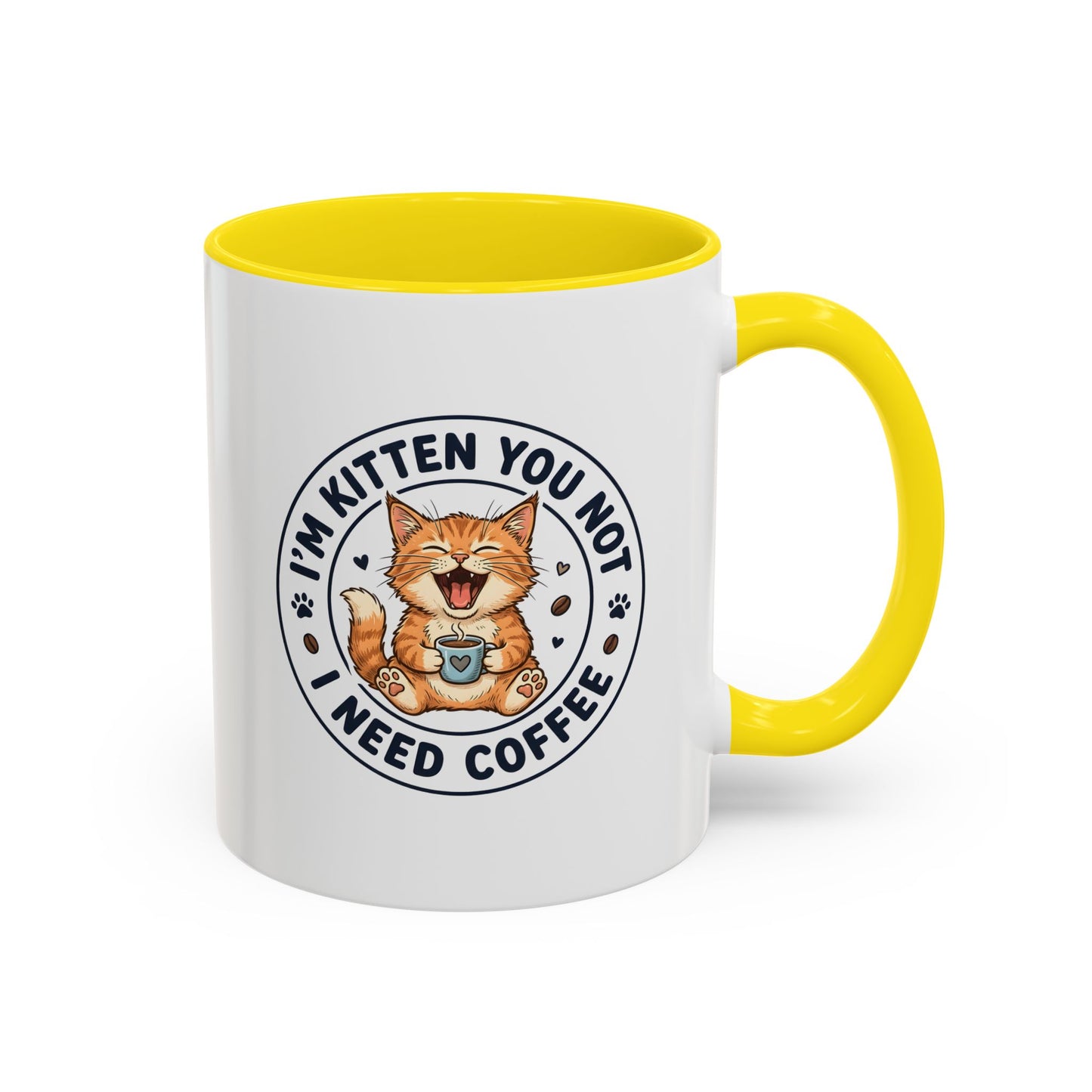 I'm Kitten You Not, I Need Coffee Funny Cat Mug – Cute Kitten Coffee Lover Gift, Cat Mom Gift, Novelty Ceramic Mug 11oz/15oz
