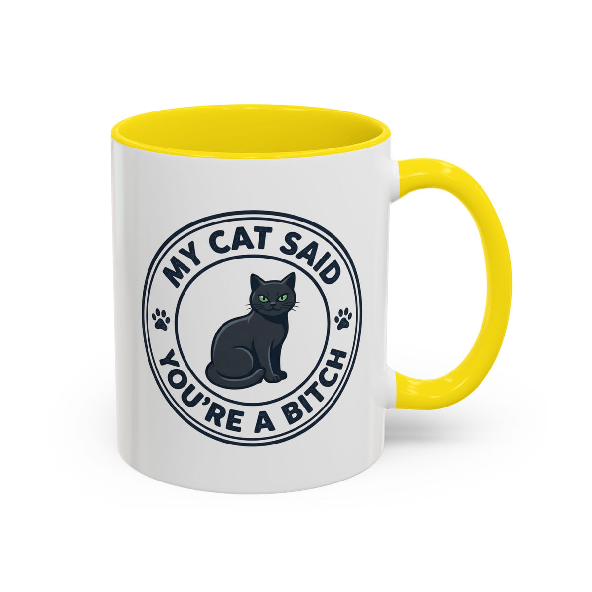 My Cat Said You're A Bitch Funny Cat Mug | Funny Coffee Mug | Sarcastic Cat Owner Gift 11oz/15oz